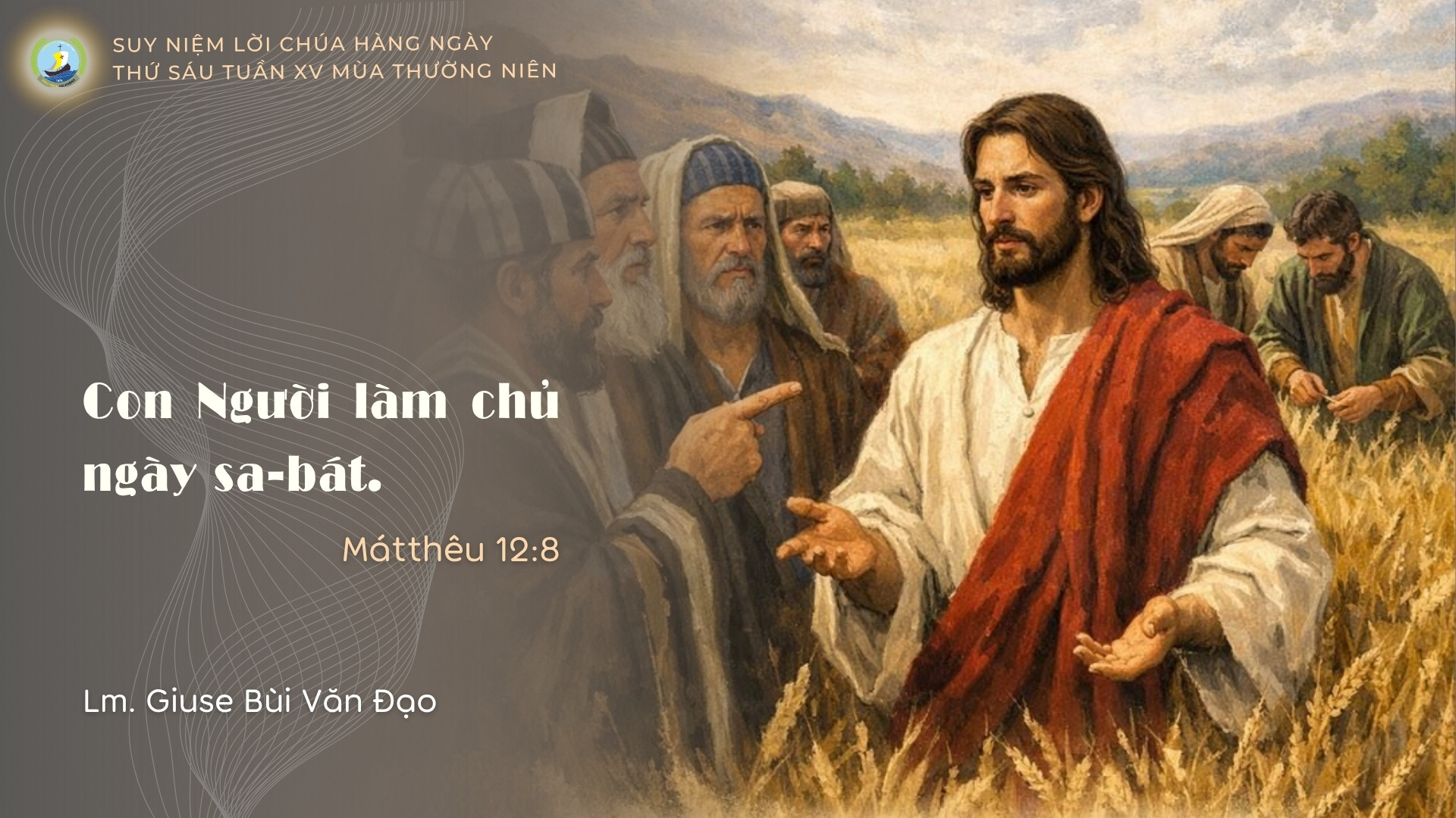 Suy Niệm Lời Chúa Hằng Ngày | Thứ Sáu tuần XV _ Mùa Thường niên