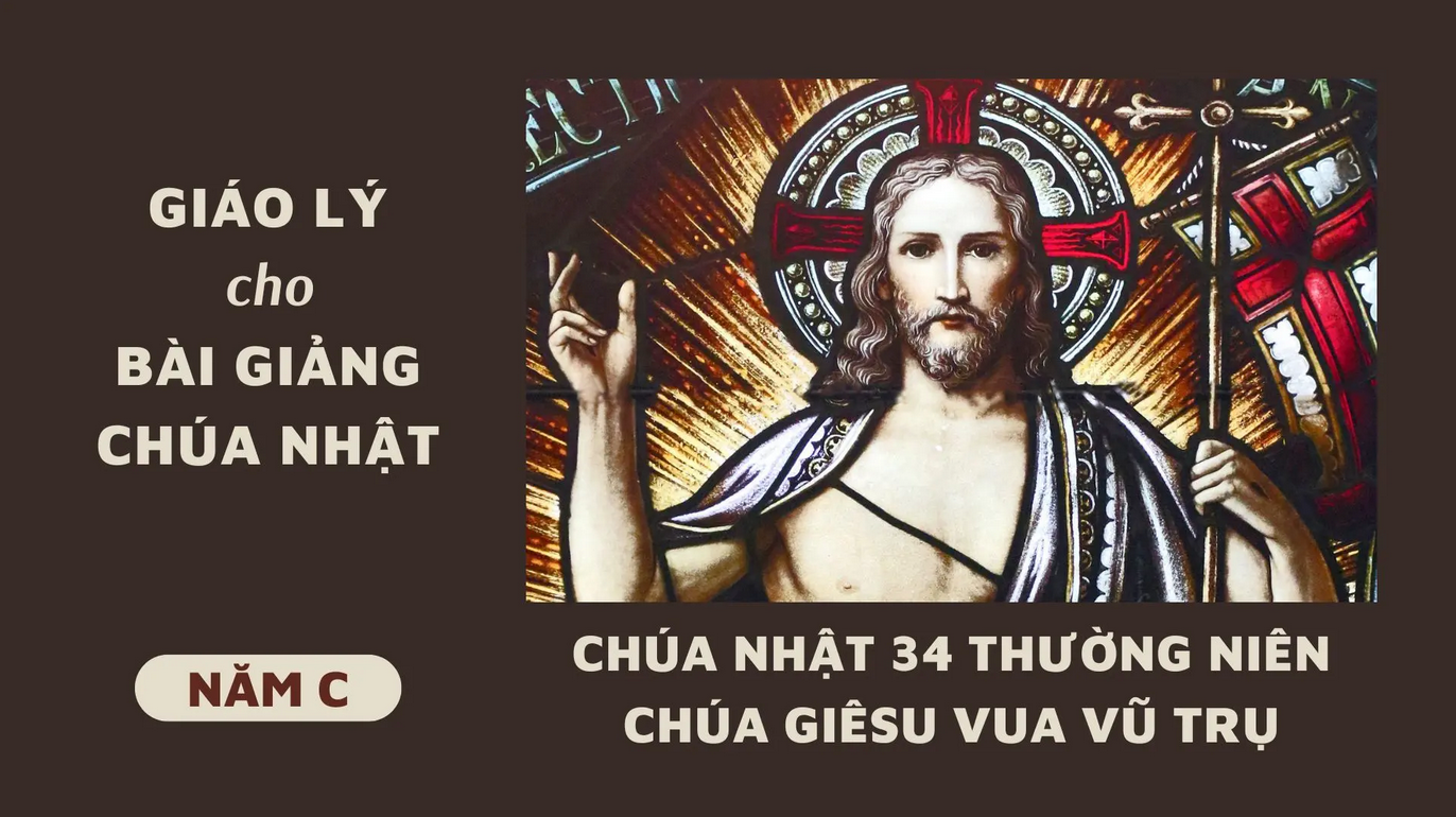 Giáo lý cho bài giảng Chúa nhật 34 Thường niên - Lễ Đức Giêsu Kitô Vua Vũ Trụ, Năm C