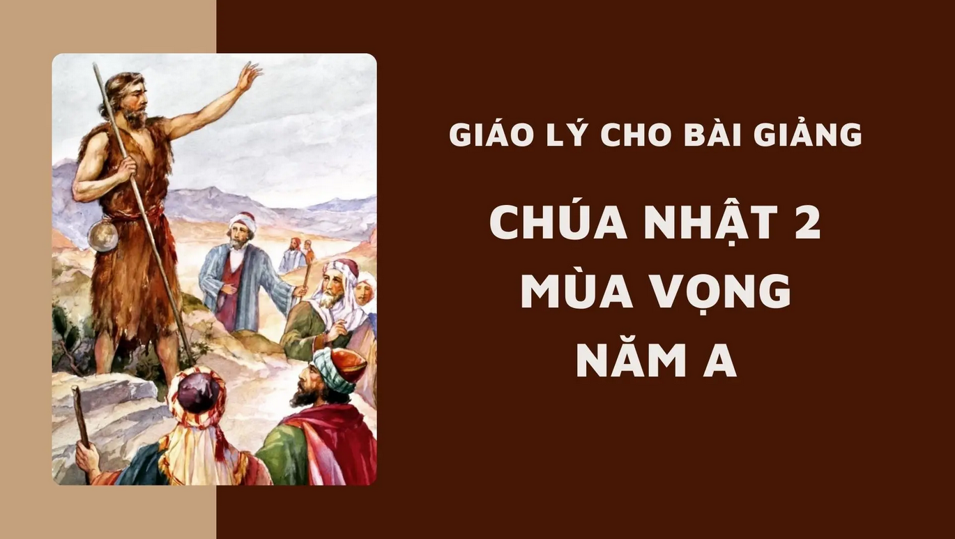 Giáo lý cho bài giảng Chúa nhật 2 mùa Vọng - Năm A