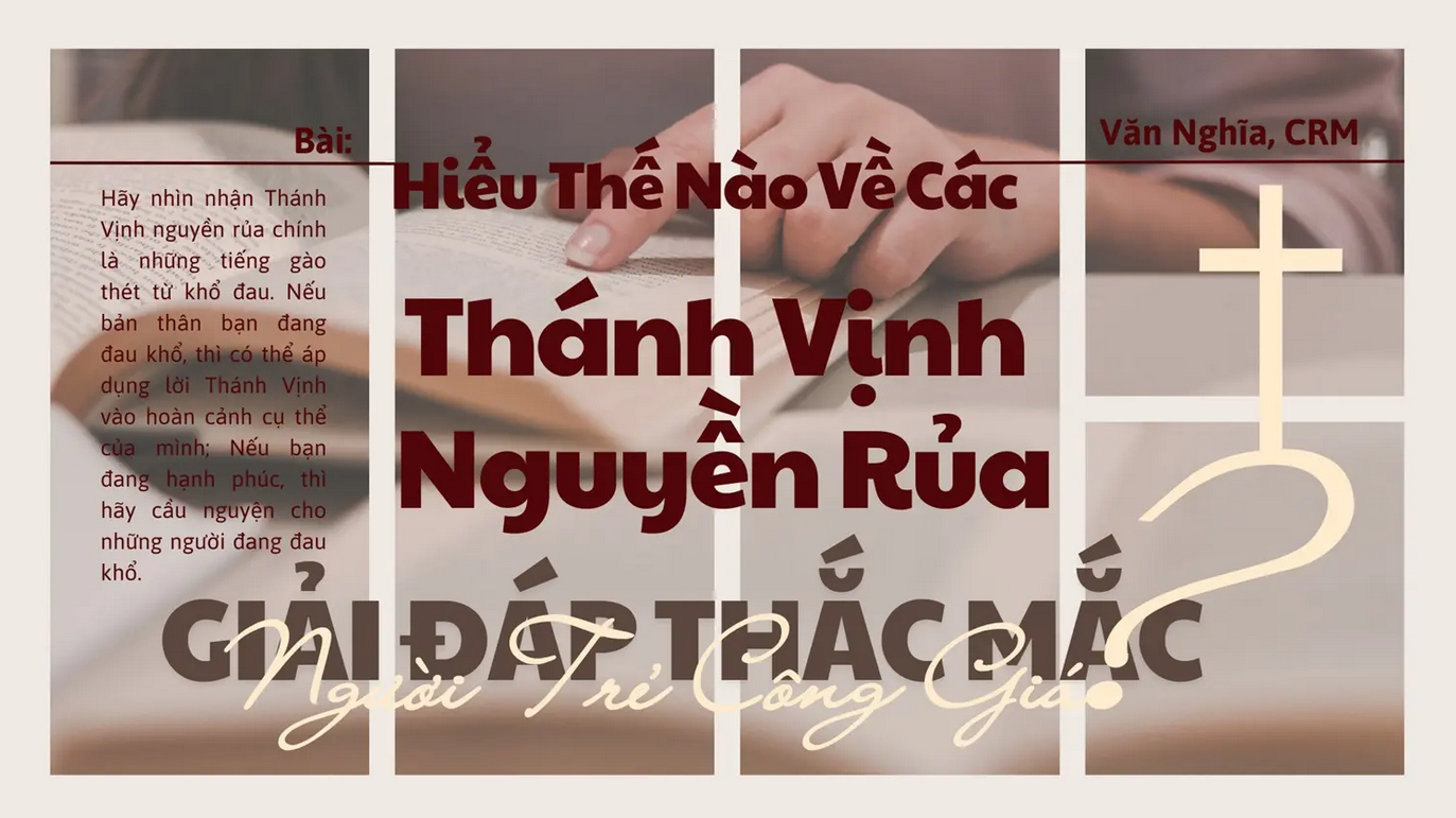 Giải đáp thắc mắc cho người trẻ: Bài 151 - Hiểu thế nào về các Thánh Vịnh nguyền rủa