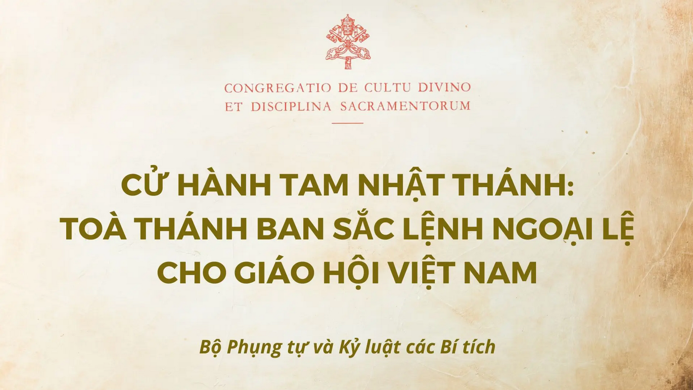 Cử hành Tam nhật thánh: Toà thánh ban Sắc lệnh ngoại lệ cho Giáo hội Việt Nam