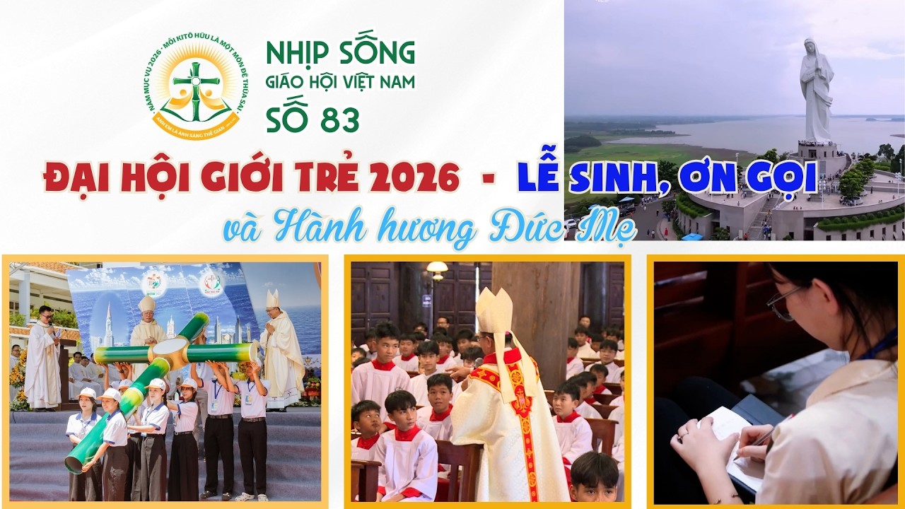 Đại hội giới trẻ 2026 - Lễ sinh, ơn gọi và hành hương Đức Mẹ | NSGHVN số 83