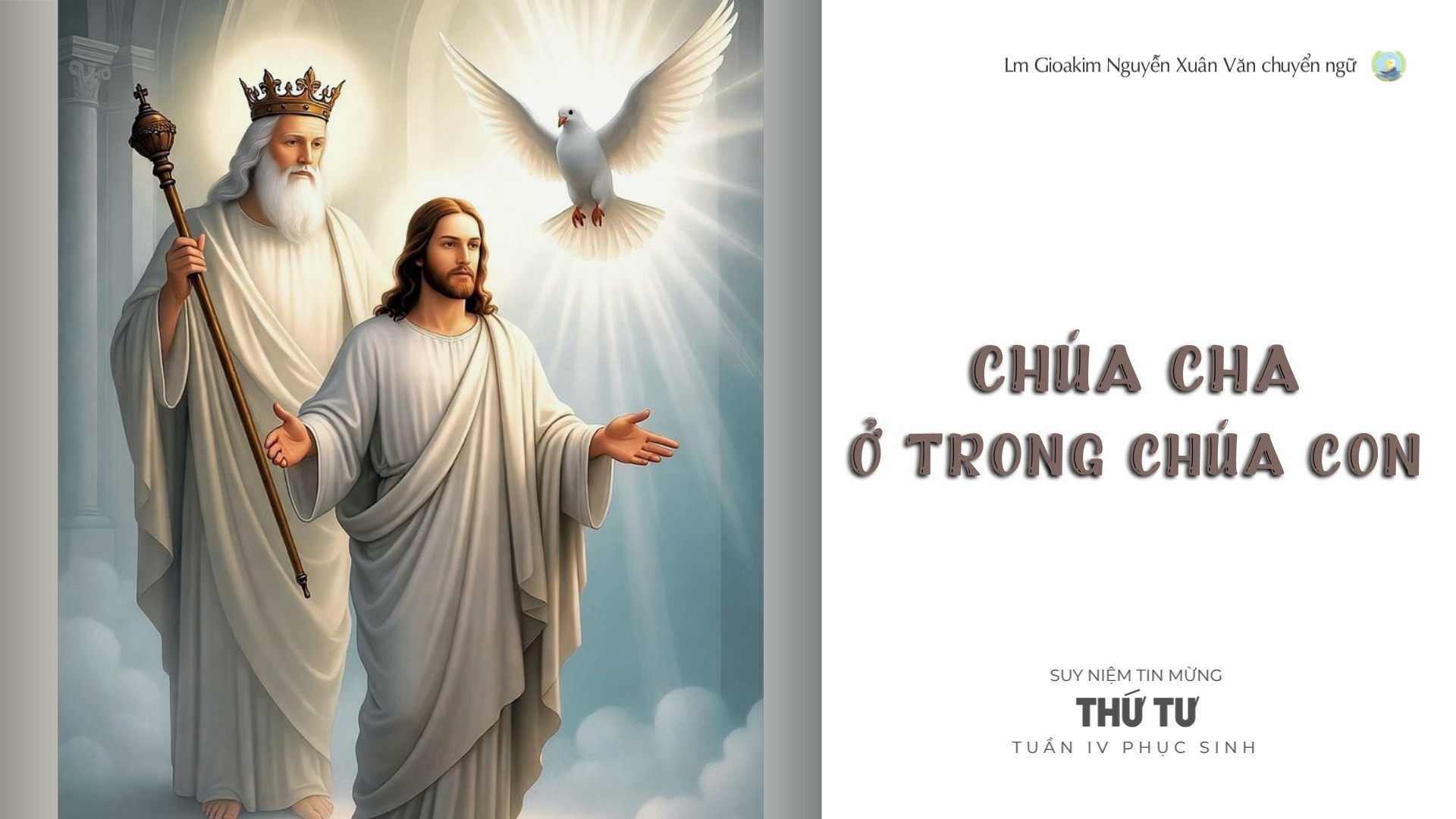 Lời ban Sự sống: Chúa Cha ở trong Chúa Con_Thứ Tư tuần IV _ Mùa Phục sinh