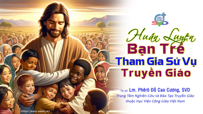 Huấn Luyện Bạn Trẻ Tham Gia Sứ Vụ Truyền Giáo