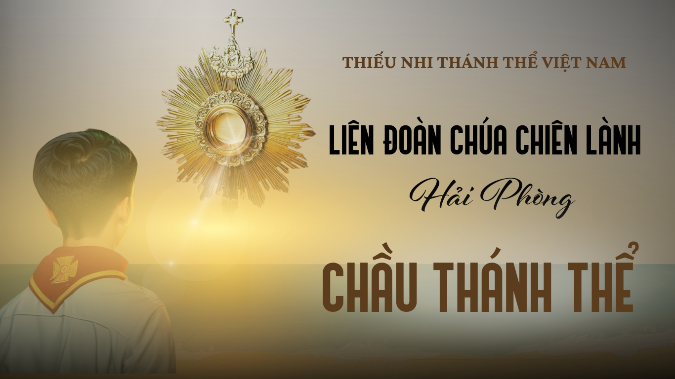 Thiếu Nhi Thánh Thể Việt Nam _Liên Đoàn Chúa Chiên Lành Hải Phòng Chầu Thánh Thể