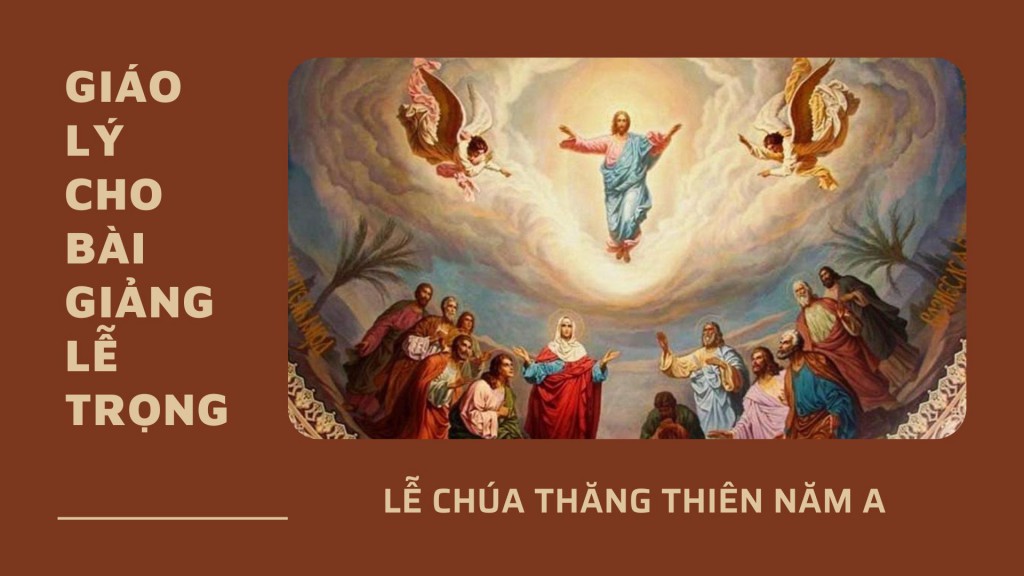Giáo lý cho bài giảng lễ Chúa Thăng Thiên - Năm A