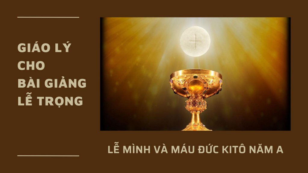 Giáo lý cho bài giảng Lễ Mình và Máu Thánh Đức Kitô - Năm A