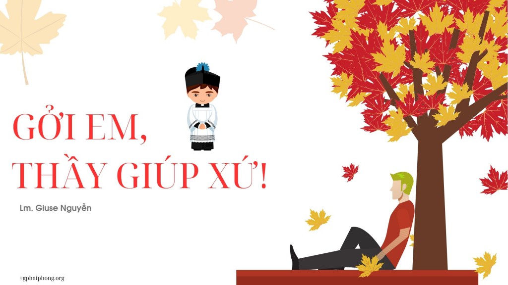 GỞI EM, THẦY GIÚP XỨ!