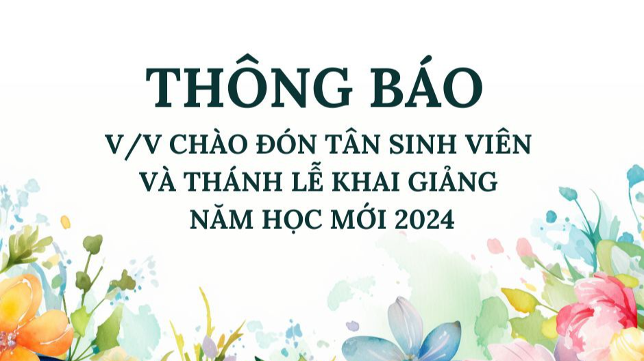 Thông báo: Chào đón tân sinh viên và Thánh lễ khai giảng  năm học mới 2024