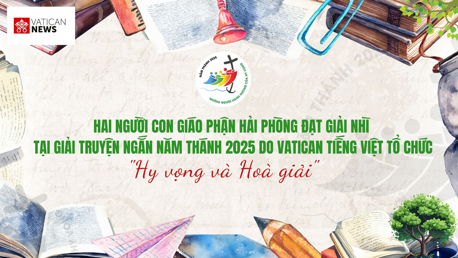 Hai người con Giáo phận Hải Phòng đạt Giải Nhì tại Giải truyện ngắn Năm Thánh 2025 do Vatican Tiếng Việt tổ chức