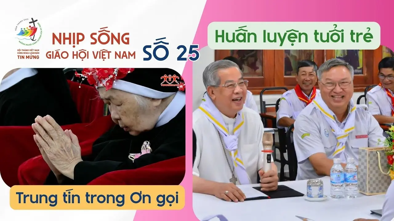 Nhịp sống Giáo hội Việt Nam số 25 (09/6 - 16/6/2025): Trung tín trong ơn gọi - Huấn luyện tuổi trẻ