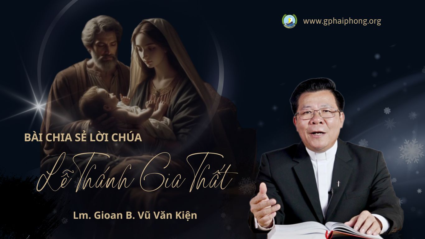 Chia sẻ Lời Chúa: Lễ Thánh Gia Thất - Năm C - Lm Gioan Baotixita Vũ Văn Kiện